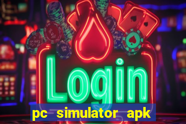 pc simulator apk dinheiro infinito